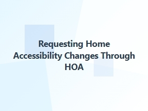 Requesting Home Accessibility Changes Through Hoa