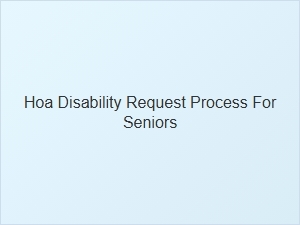 Hoa Disability Request Process for Seniors