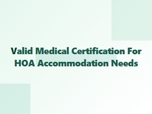 Valid Medical Certification for Hoa Accommodation Requests