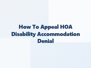How to Appeal Hoa Disability Accommodation Denial